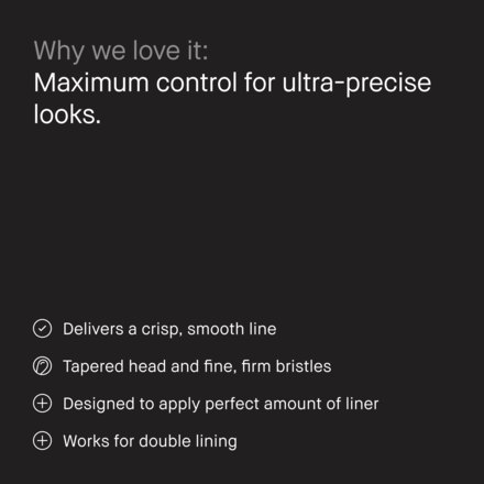 Ultra Precise Eyeliner Brush 8 Ultra Precise Eyeliner Brush